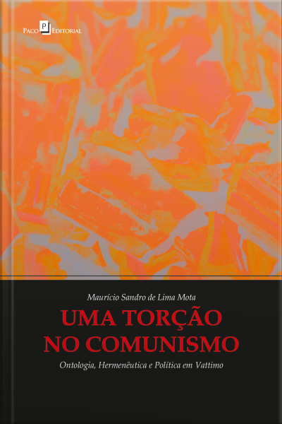 Uma Torção No Comunismo: Ontologia, Hermenêutica E Política Em Vattimo