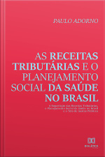 As Receitas Tributárias E O Planejamento Social Da Saúde No Brasil: A Repartição Das Receitas Tributárias, O Planejamento Social Da Saúde No Brasil E O Teto De Gastos Públicos