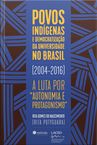 Povos Indígenas E Democratização Da Universidade No Brasil (2004-2016): A Luta Por autonomia E Protagonismo