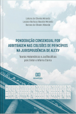 Ponderação Consensual Por Arbitragem Nas Colisões De Princípios Na Jurisprudência De Alexy: Teorias Matemáticas E Jusfilosóficas Para Evitar O Inferno Eterno
