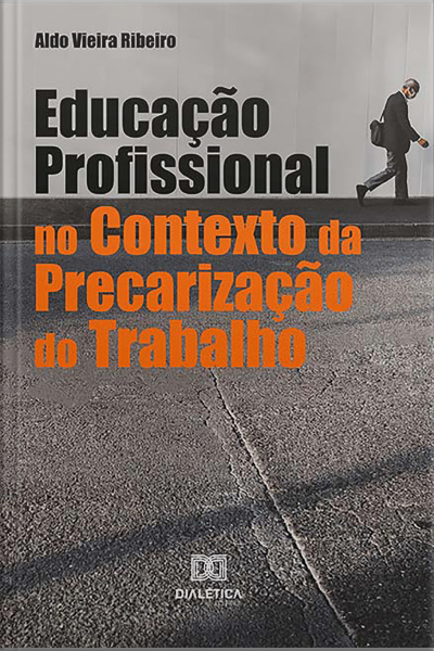 Educação Profissional No Contexto Da Precarização Do Trabalho