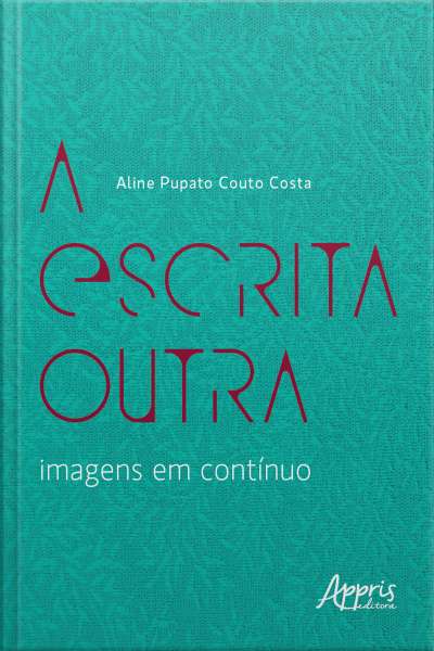 A Escrita Outra – Imagens Em Contínuo