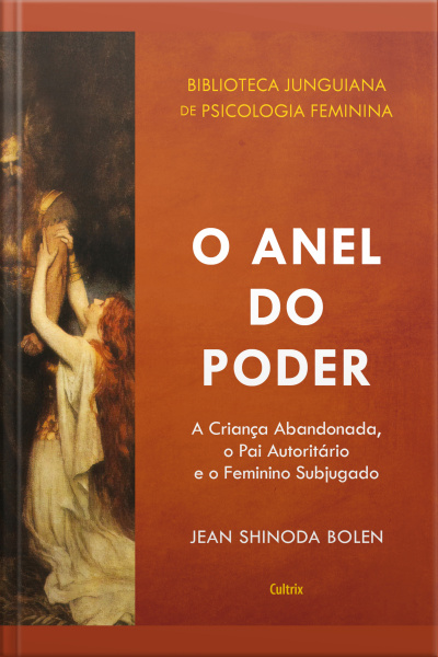 O Anel Do Poder: A Criança Abandonada, O Pai Autoritário E O Feminino Subjugado