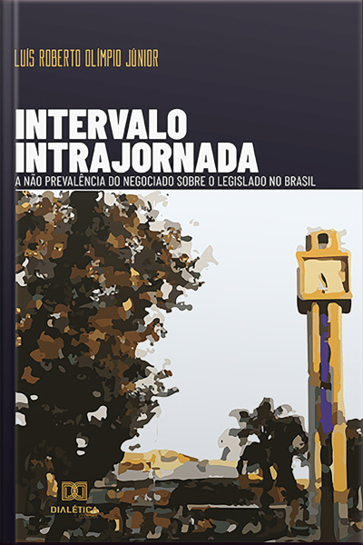 Intervalo Intrajornada: A Não Prevalência Do Negociado Sobre O Legislado No Brasil