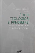 Ética Teológica E Pandemias: Entre A Razão E A Urgência Social