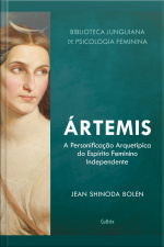 Ártemis: A Personificação Arquetípica Do Espírito Feminino Independente