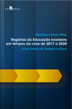 Registros Da Educação Brasileira Em Tempos Da Crise De 2017 A 2020: Uma Linha Do Tempo Crítica