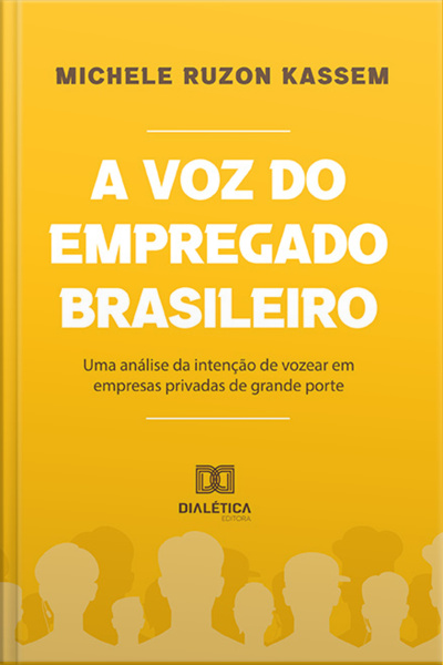 A Voz Do Empregado Brasileiro: Uma Análise Da Intenção De Vozear Em Empresas Privadas De Grande Porte