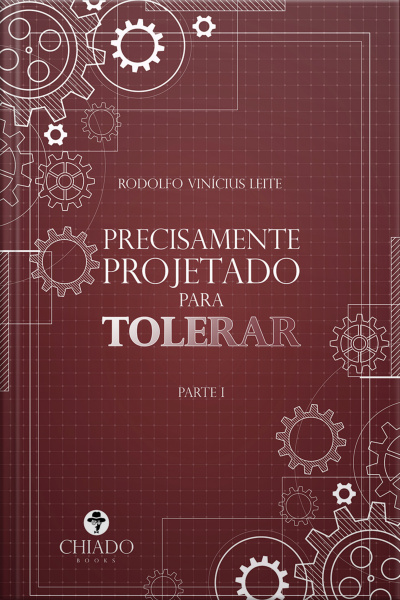 Precisamente Projetado Para Tolerar: Parte I