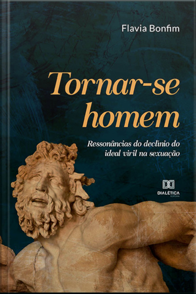 Tornar-se Homem: Ressonâncias Do Declínio Do Ideal Viril Na Sexuação