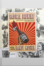 Radical Brewing: Receitas, Contos E Ideias Transformadoras Em Um Copo De Cerveja