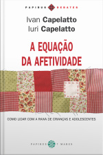 A Equação Da Afetividade: Como Lidar Com A Raiva De Crianças E Adolescentes