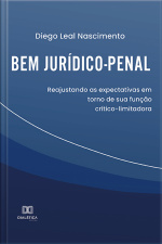 Bem Jurídico-penal: Reajustando As Expectativas Em Torno De Sua Função Crítico-limitadora