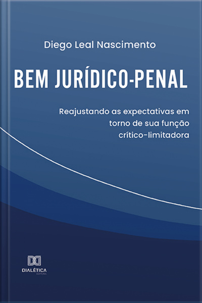 Bem Jurídico-penal: Reajustando As Expectativas Em Torno De Sua Função Crítico-limitadora