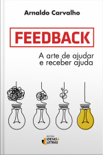 Feedback: A Arte De Ajudar E Receber Ajuda