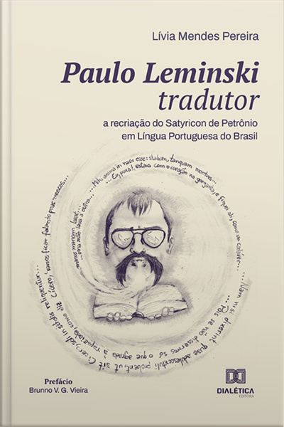Paulo Leminski Tradutor: A Recriação Do Satyricon De Petrônio Em Língua Portuguesa Do Brasil