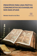 Princípios Para Uma Prática Comunicativa Do Evangelho Nos Dias Atuais