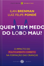 Quem Tem Medo Do Lobo Mau?: O Impacto Do Politicamente Correto Na Formação Das Crianças