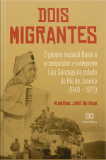 Dois Migrantes: O Gênero Musical Baião E O Compositor E Intérprete Luiz Gonzaga Na Cidade Do Rio De Janeiro (1940 – 1970)