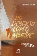 No Deserto Com O Mestre: A Superação Vem Do Alto
