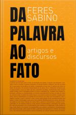 Da Palavra Ao Fato: Artigos E Discursos