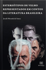 Estereótipos De Velho Representados Em Contos Da Literatura Brasileira