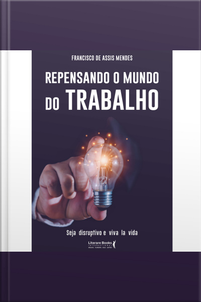 Repensando O Mundo Do Trabalho: Seja Disruptivo E Viva La Vida
