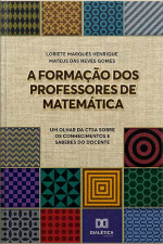 A Formação Dos Professores De Matemática: Um Olhar Da Ctsa Sobre Os Conhecimentos E Saberes Do Docente