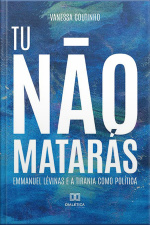 Tu Não Matarás: Emmanuel Lévinas E A Tirania Como Política
