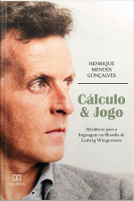 Cálculo  Jogo: Metáforas Para A Linguagem Na Filosofia De Ludwig Wittgenstein