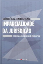 Imparcialidade Da Jurisdição: Problemas Contemporâneos Do Processo Penal