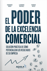 El Poder De La Excelencia Comercial: Solución Práctica De Cómo Potencializar Los Resultados De Su Empresa