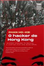 O Hacker De Hong Kong: Quando Ninguém Te Escuta, A Justiça Fica Nas Suas Mãos.