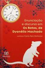 Enunciação E Discurso Em Os Ratos, De Dyonélio Machado