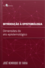 Introdução À Epistemologia: Dimensões Do Ato Epistemológico