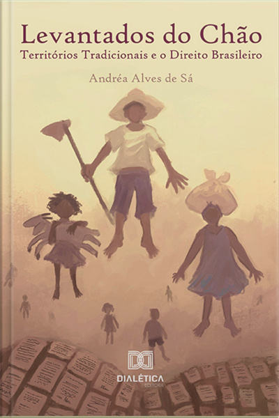 Levantados Do Chão: Territórios Tradicionais E O Direito Brasileiro