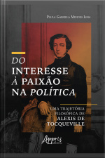 Do Interesse À Paixão Na Política: Uma Trajetória Filosófica De Alexis De Tocqueville