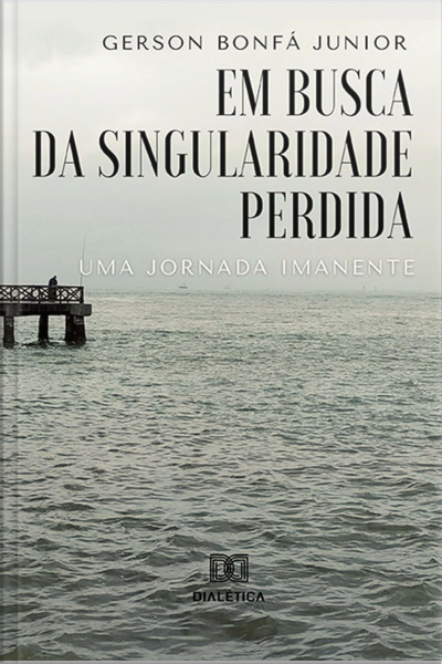 Em Busca Da Singularidade Perdida: Uma Jornada Imanente