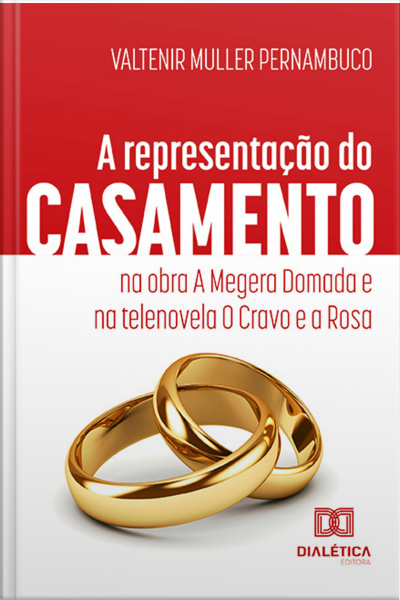 A Representação Do Casamento Na Obra A Megera Domada E Na Telenovela O Cravo E A Rosa