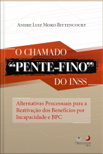 O Chamado Pente-fino Do Inss: Alternativas Processuais Para A Reativação Dos Benefícios Por Incapacidade E Bpc