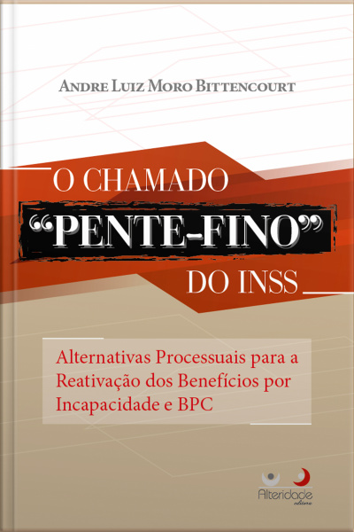O Chamado Pente-fino Do Inss: Alternativas Processuais Para A Reativação Dos Benefícios Por Incapacidade E Bpc