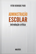 Administração Escolar: Introdução Crítica