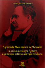 A Proposta Ético-estética De Nietzsche: Da Crítica Ao Último Homem À Condução Artística Da Vida Cotidiana