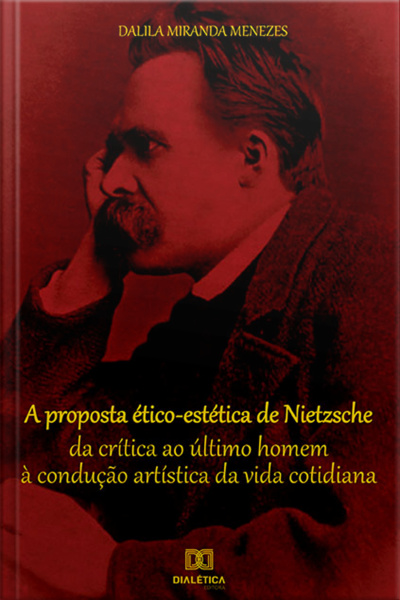 A Proposta Ético-estética De Nietzsche: Da Crítica Ao Último Homem À Condução Artística Da Vida Cotidiana