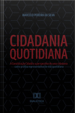Cidadania Quotidiana: A Constituição Cidadã E A Perspectiva De Uma Cidadania Como Prática Representativa De Vida Quotidiana