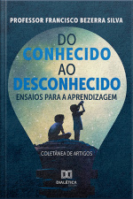 Do Conhecido Ao Desconhecido - Ensaios Para A Aprendizagem :: Coletânea De Artigos