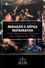 Mediação E Justiça Restaurativa: A Efetividade Da Justiça Multiportas Para O Tratamento Dos Conflitos