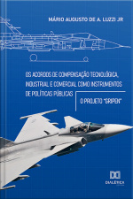 Os Acordos De Compensação Tecnológica, Industrial E Comercial Como Instrumentos De Políticas Públicas: O Projeto gripen