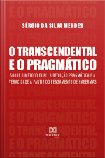 O Transcendental E O Pragmático: Sobre O Método Dual, A Redução Pragmática E A Veracidade A Partir Do Pensamento De Habermas