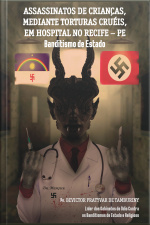 Assassinatos De Crianças, Mediante Torturas Cruéis, Em Hospital No Recife - Pe